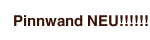 Pinnwand NEU!!!!!!!!